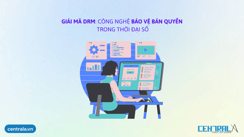 Giải mã DRM: Công nghệ bảo vệ bản quyền trong thời đại số